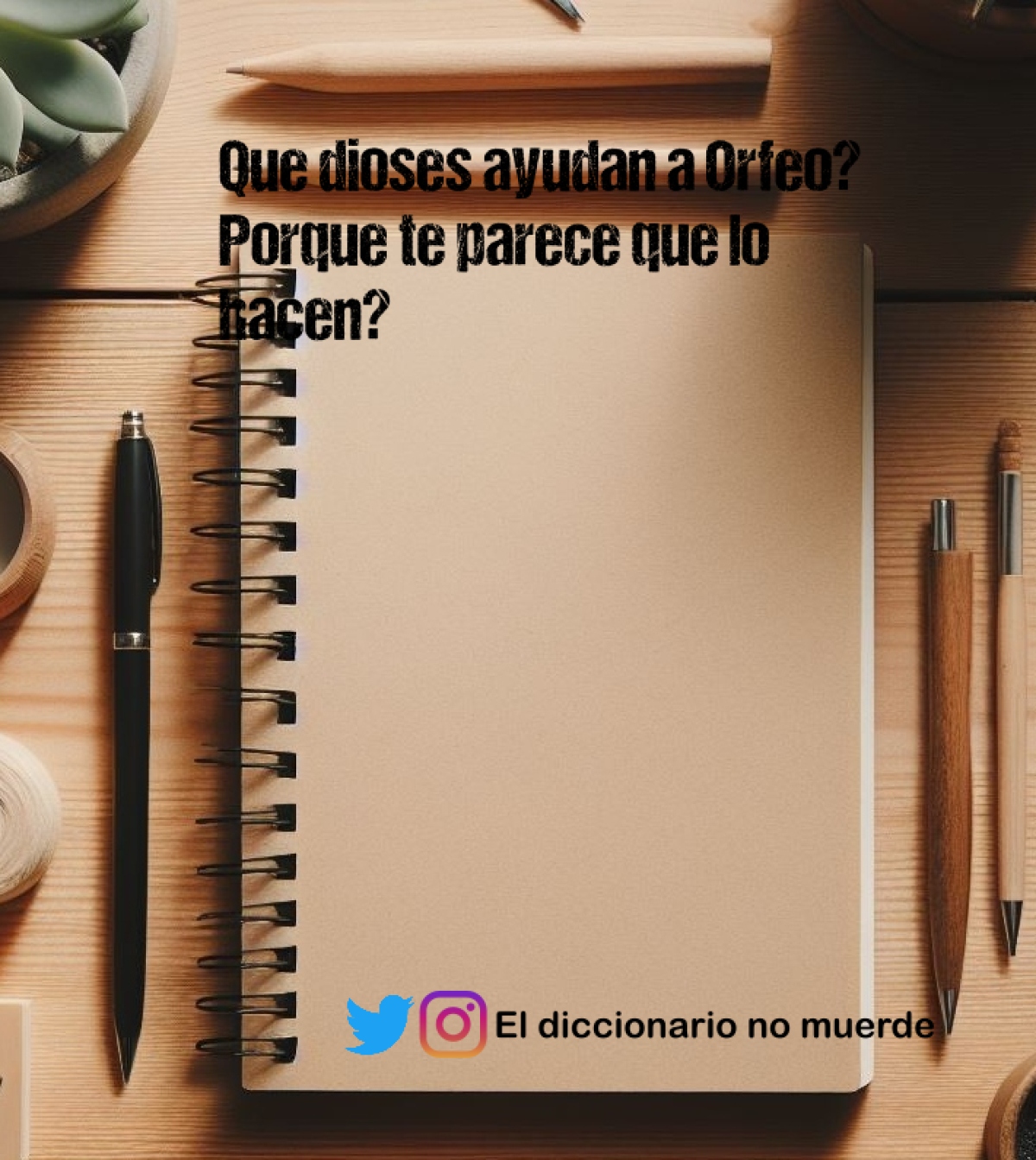 Que dioses ayudan a Orfeo? Porque te parece que lo hacen?