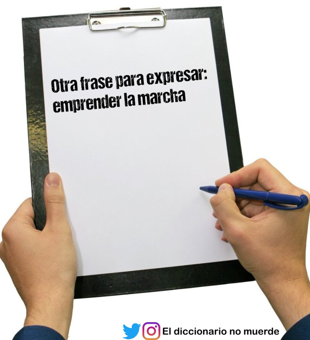 Otra frase para expresar: emprender la marcha