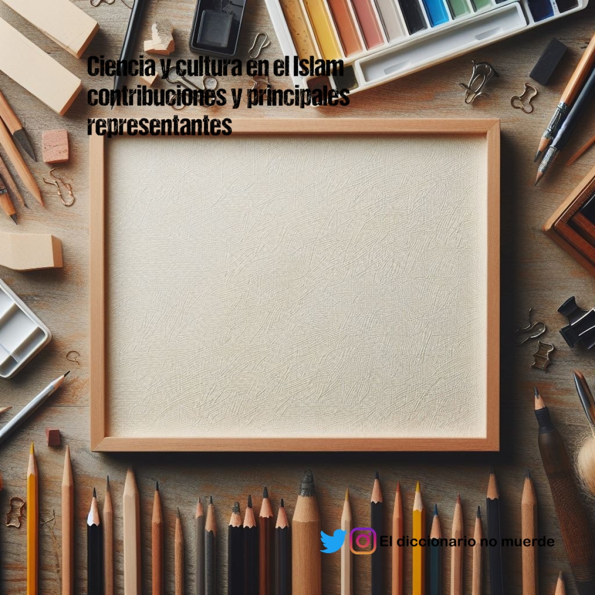 Ciencia y cultura en el Islam contribuciones y principales representantes