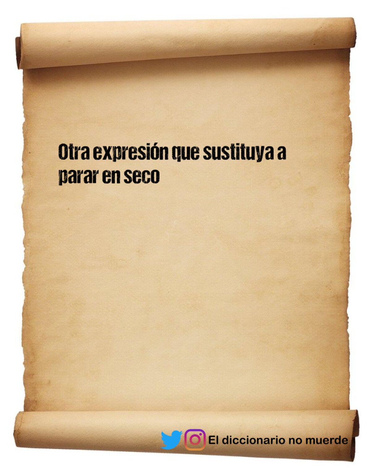 Otra expresión que sustituya a parar en seco 