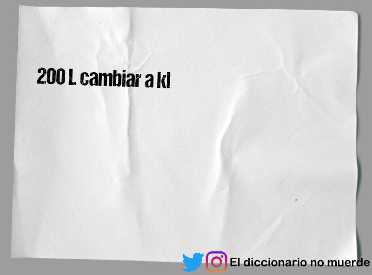 200 L cambiar a kl