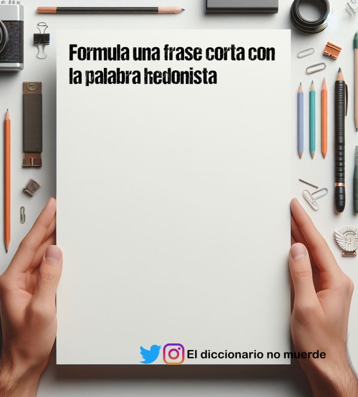 Formula una frase corta con la palabra hedonista