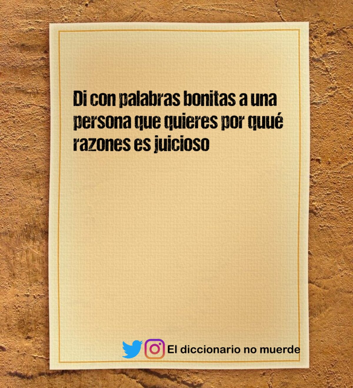 Di con palabras bonitas a una persona que quieres por quué razones es juicioso