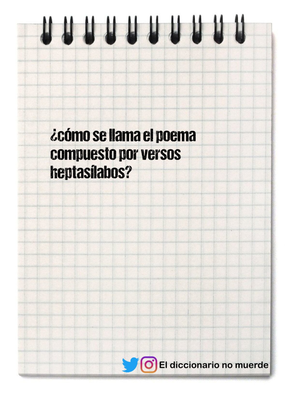 ¿cómo se llama el poema compuesto por versos heptasílabos?