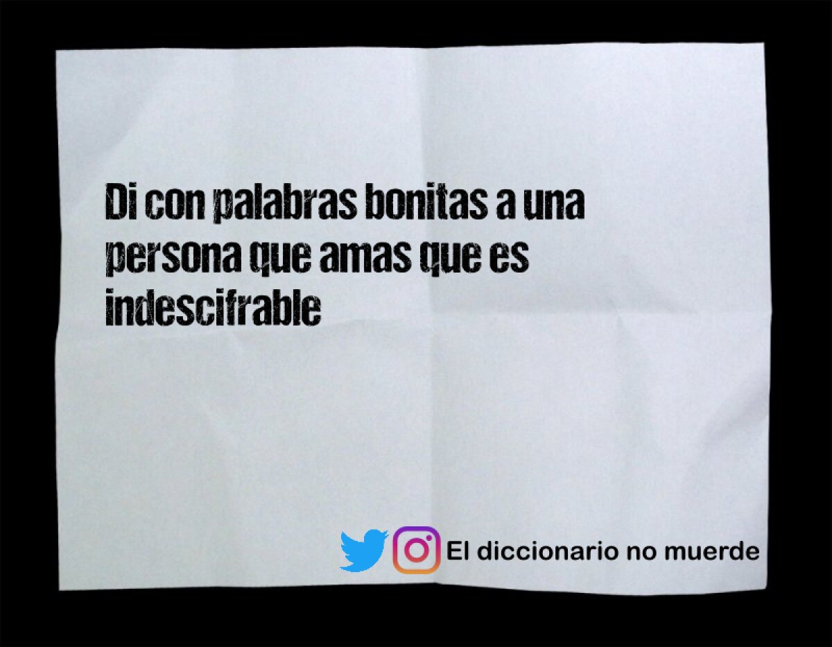 Di con palabras bonitas a una persona que amas que es indescifrable