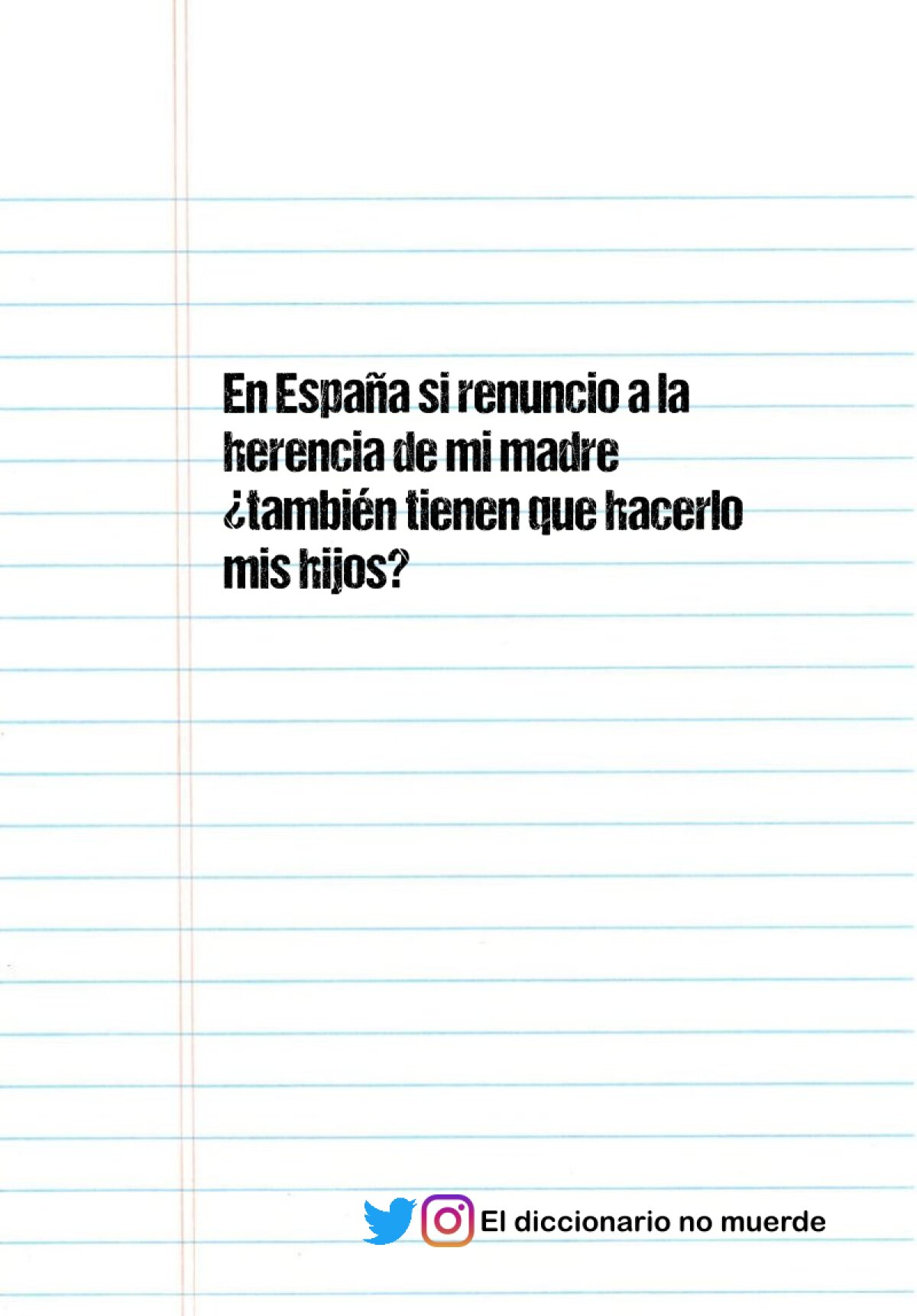 En España si renuncio a la herencia de mi madre ¿también tienen que hacerlo mis hijos?