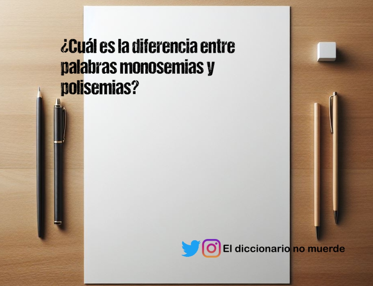 ¿Cuál es la diferencia entre palabras monosemias y polisemias?