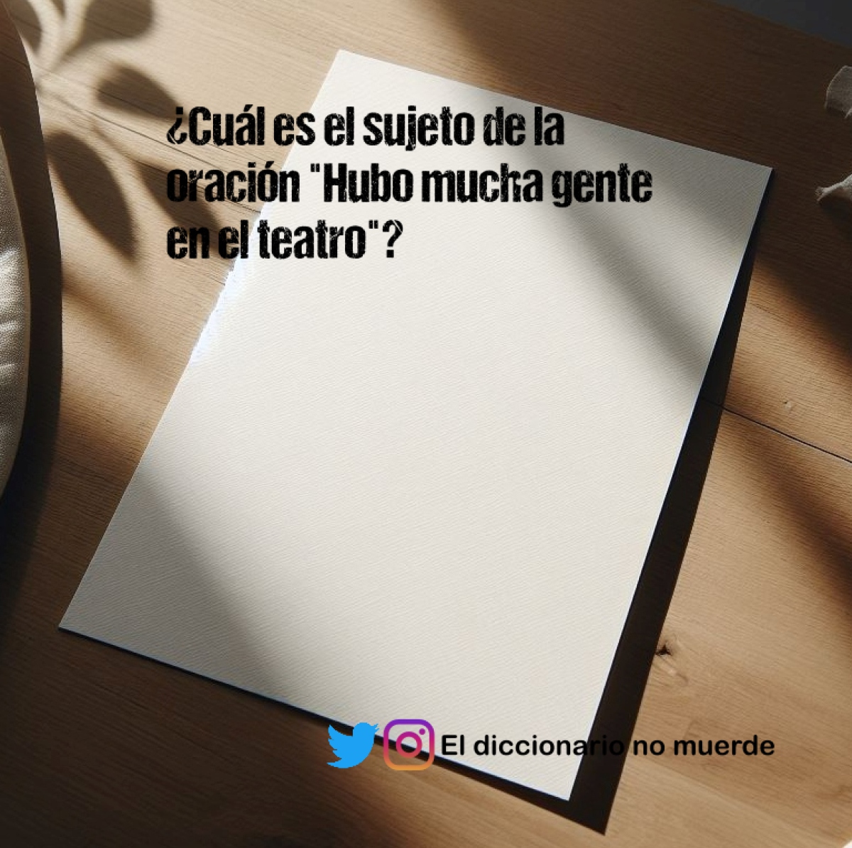 ¿Cuál es el sujeto de la oración "Hubo mucha gente en el teatro"?