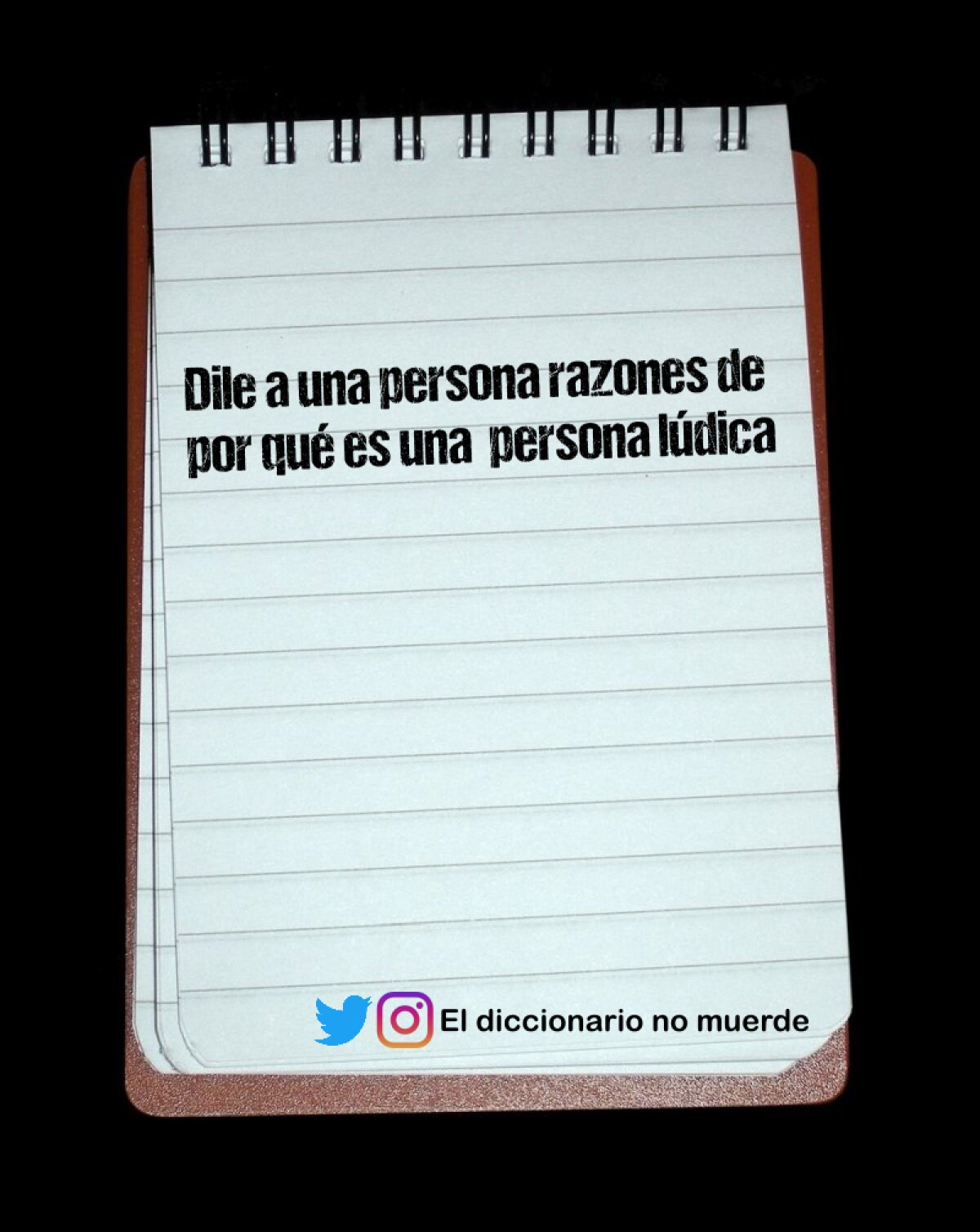 Dile a una persona razones de por qué es una  persona lúdica