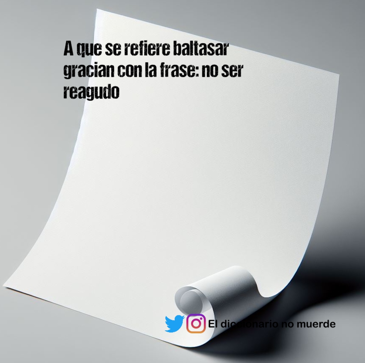 A que se refiere baltasar gracian con la frase: no ser reagudo