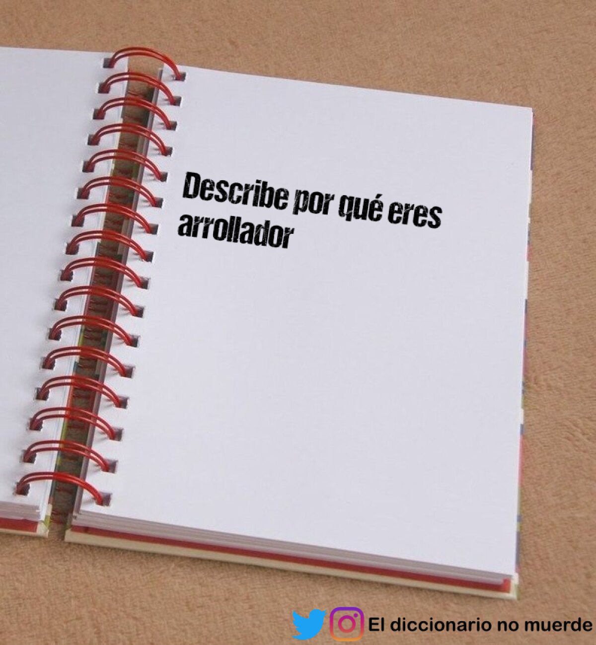 Describe por qué eres arrollador