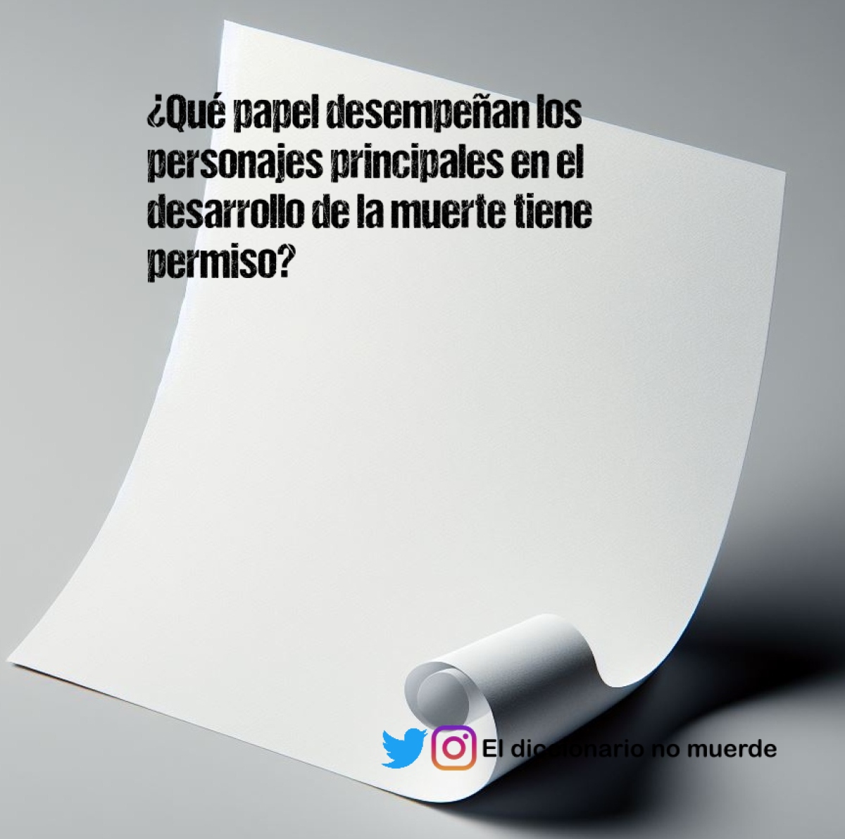 ¿Qué papel desempeñan los personajes principales en el desarrollo de la muerte tiene permiso?