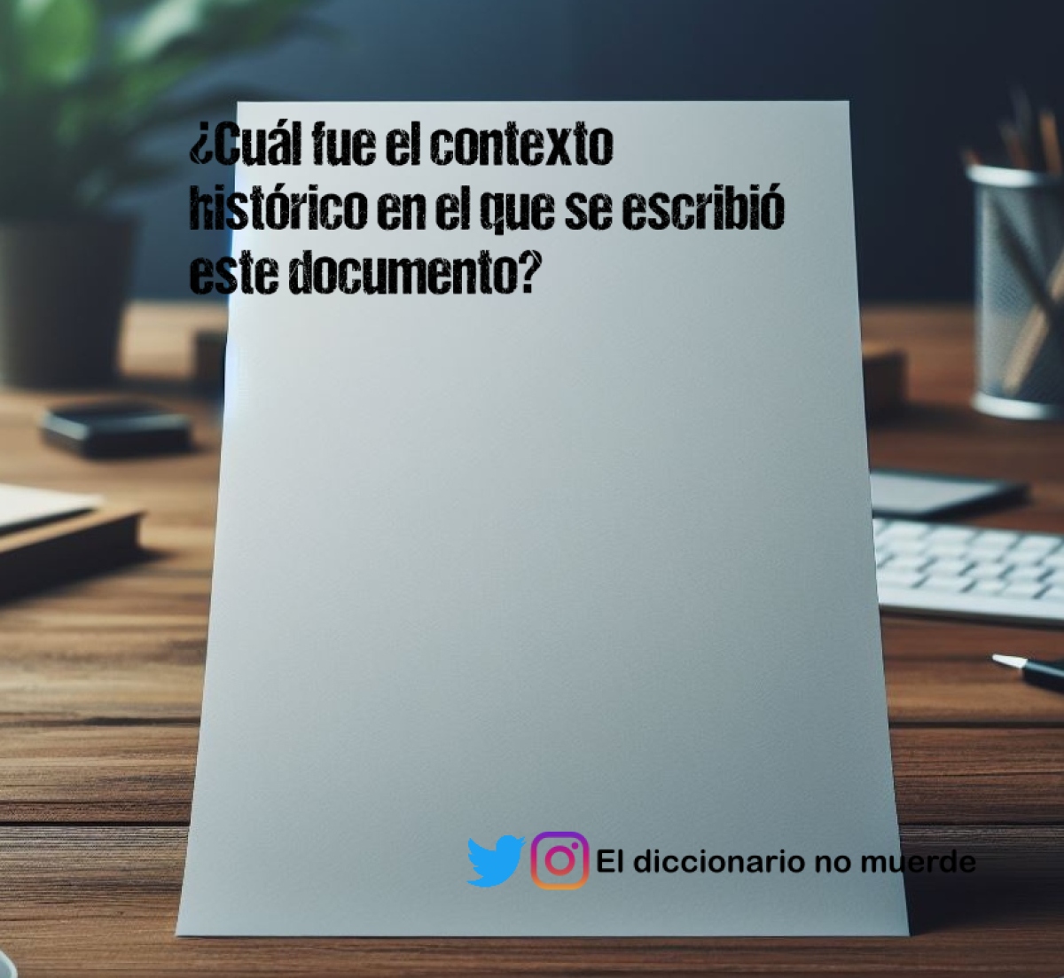 ¿Cuál fue el contexto histórico en el que se escribió este documento?