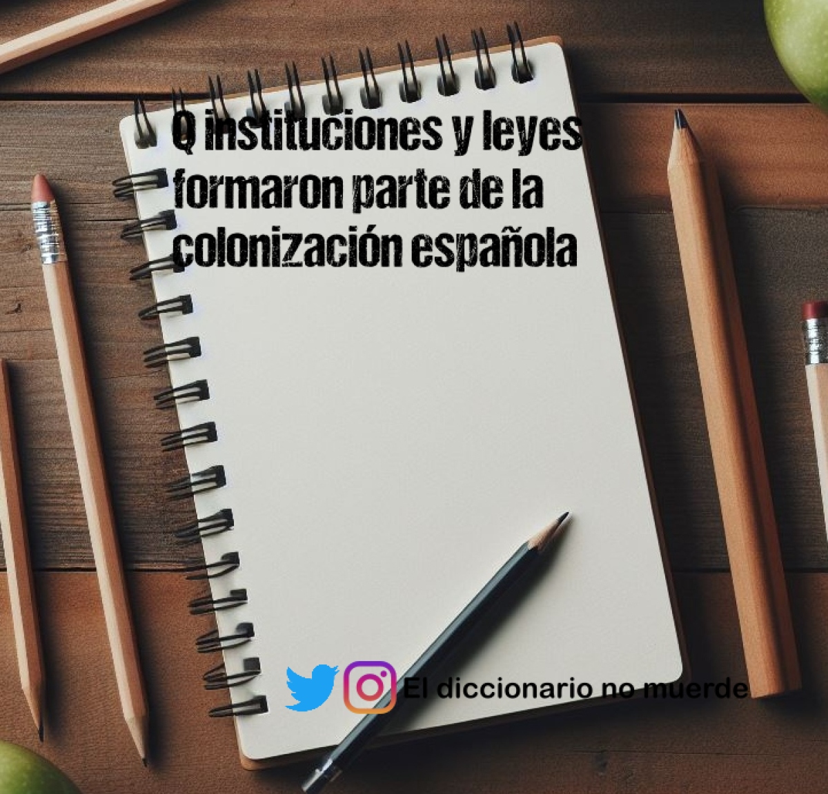 Q instituciones y leyes formaron parte de la colonización española