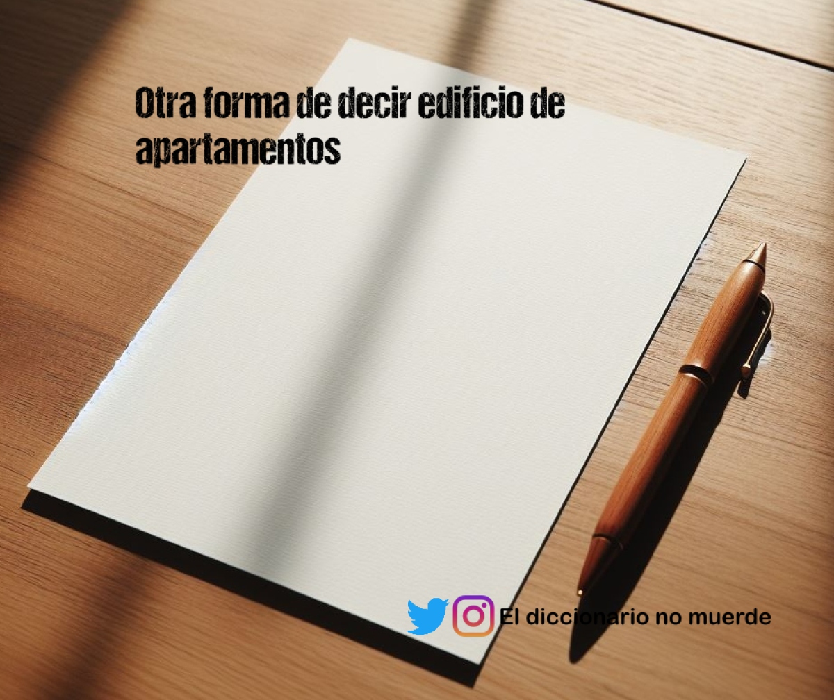 Otra forma de decir edificio de apartamentos
