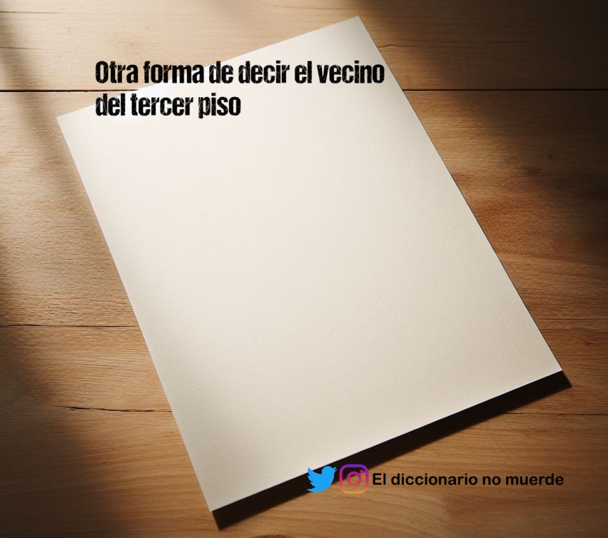 Otra forma de decir el vecino del tercer piso