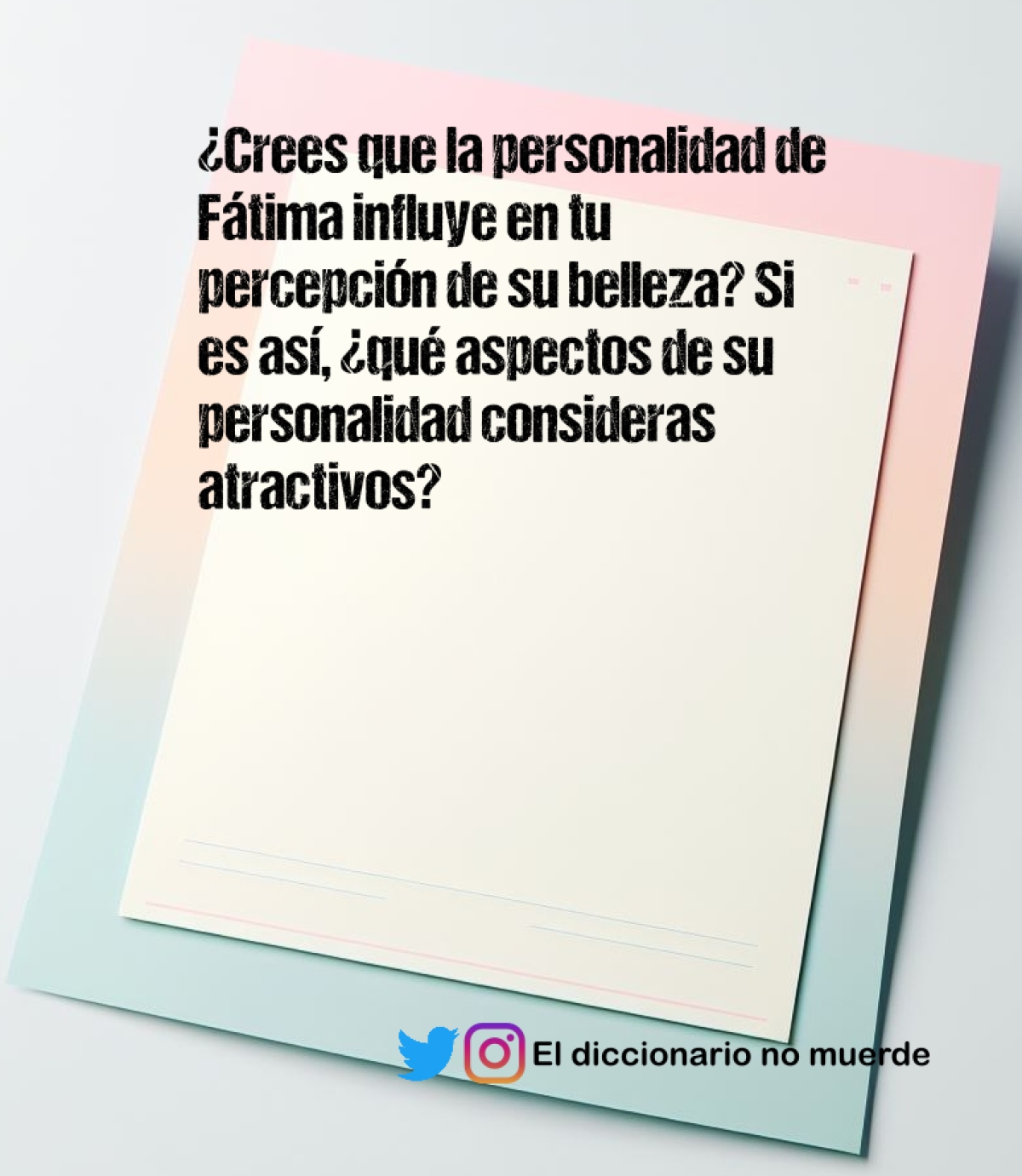 ¿Crees que la personalidad de Fátima influye en tu percepción de su belleza? Si es así, ¿qué aspectos de su personalidad consideras atractivos?