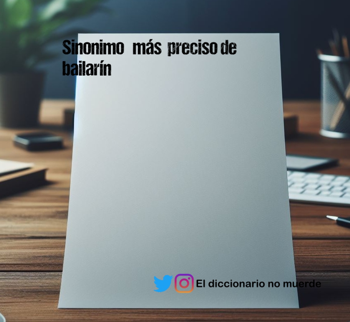 Sinonimo   más  preciso de bailarín