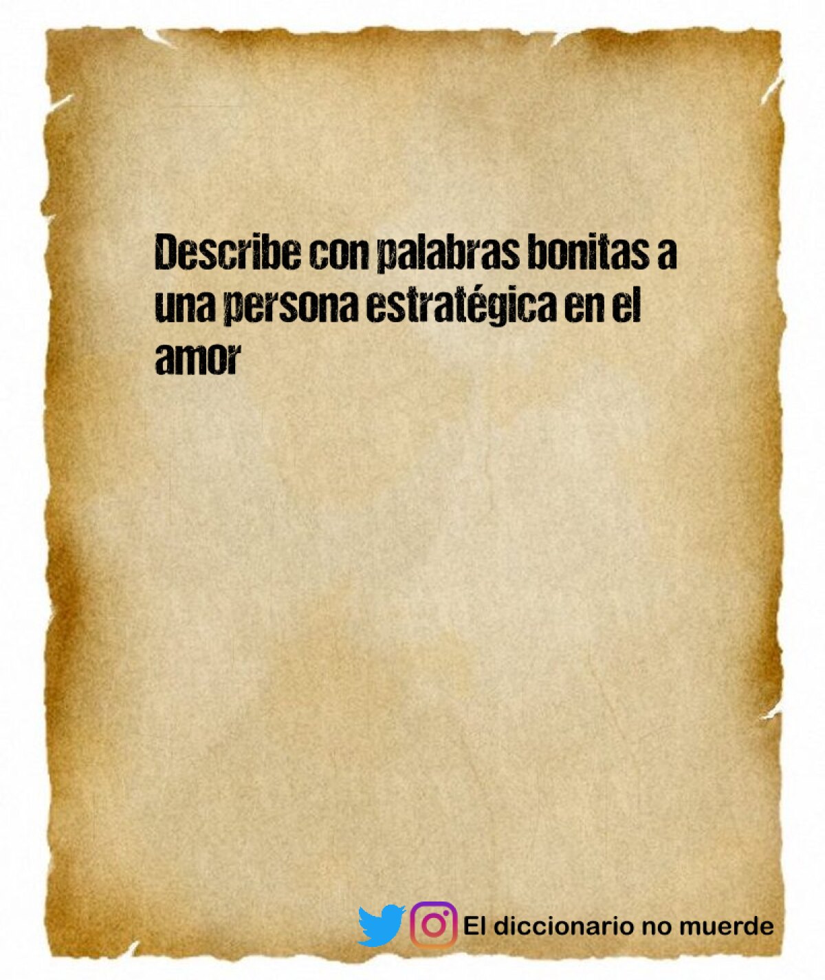Describe con palabras bonitas a una persona estratégica en el amor
