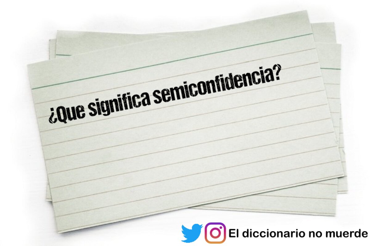 ¿Que significa semiconfidencia?