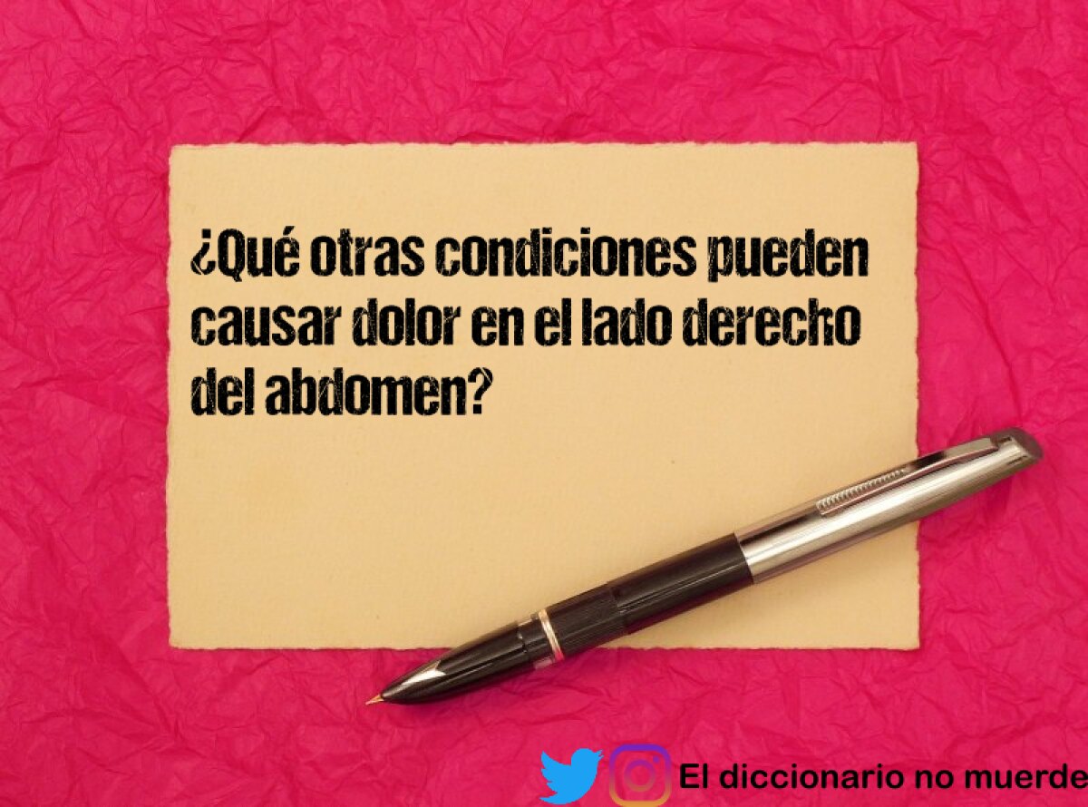 ¿Qué otras condiciones pueden causar dolor en el lado derecho del abdomen?