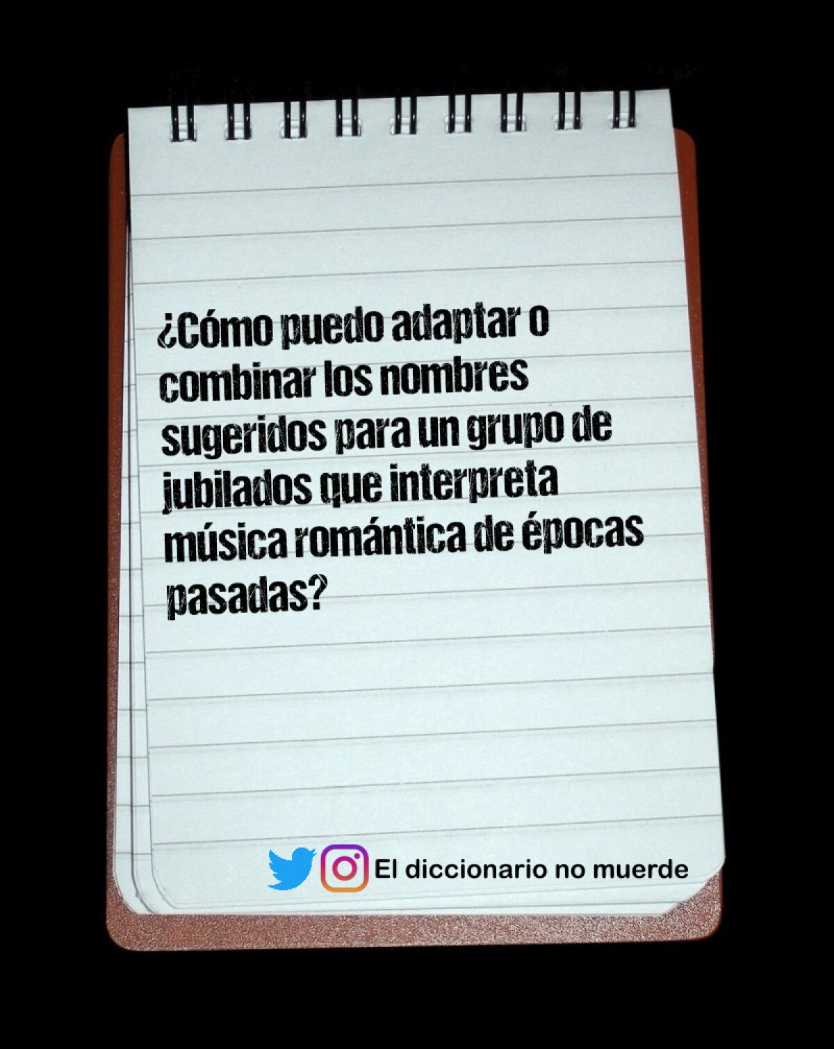 ¿Cómo puedo adaptar o combinar los nombres sugeridos para un grupo de jubilados que interpreta música romántica de épocas pasadas?