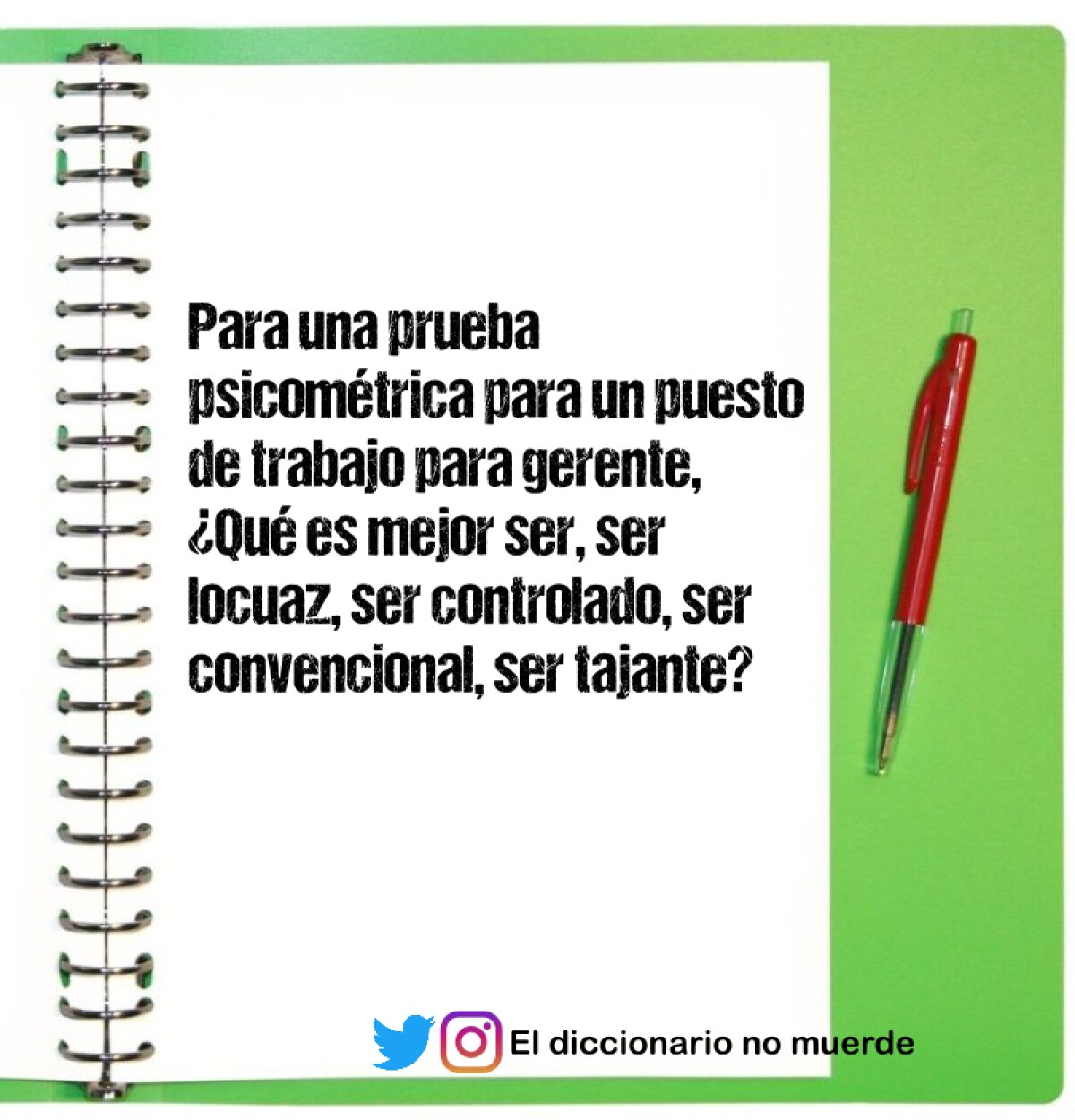 Para una prueba psicométrica para un puesto de trabajo para gerente, ¿Qué es mejor ser, ser locuaz, 