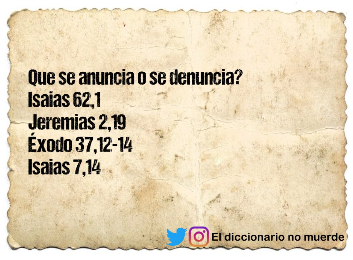 Que se anuncia o se denuncia?
Isaias 62,1
Jeremias 2,19
Éxodo 37,12-14
Isaias 7,14