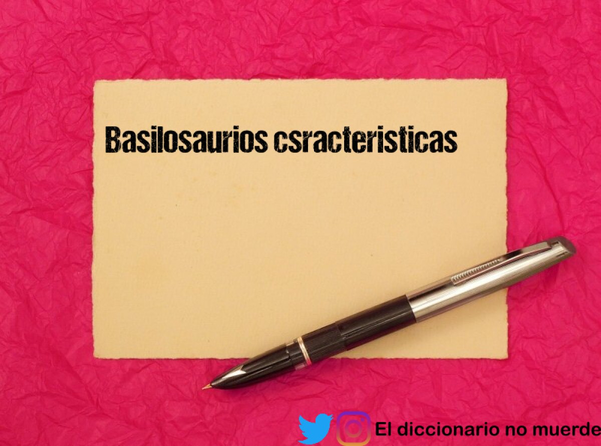 Basilosaurios csracteristicas