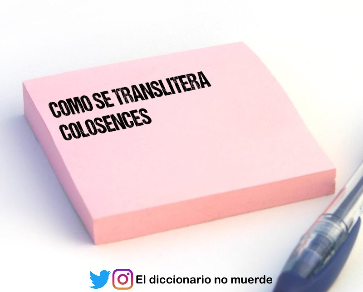 COMO SE TRANSLITERA COLOSENCES