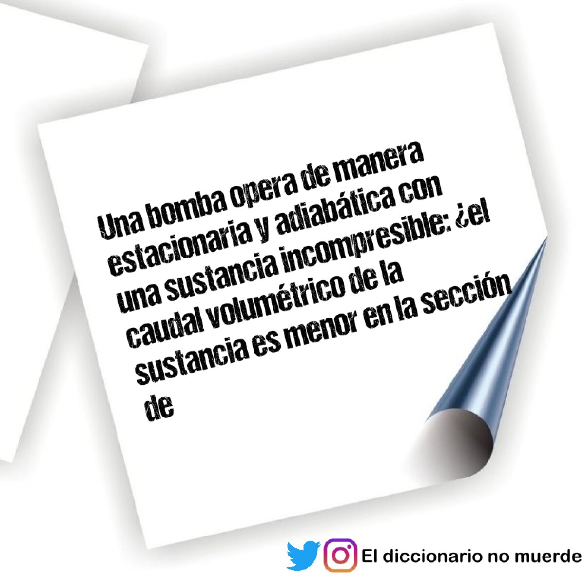 Una bomba opera de manera estacionaria y adiabática con una sustancia incompresible: ¿el caudal volumétrico de la sustancia es menor en la sección de entrada que en la sección de salida?