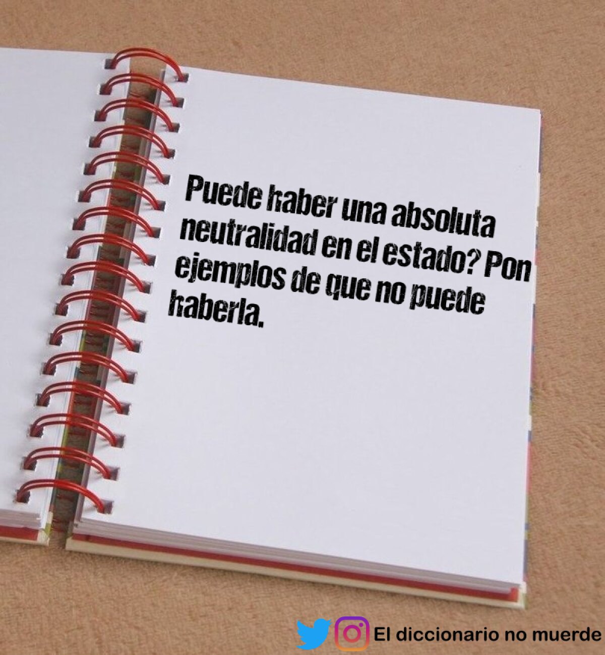 Puede haber una absoluta neutralidad en el estado? Pon ejemplos de que no puede haberla.