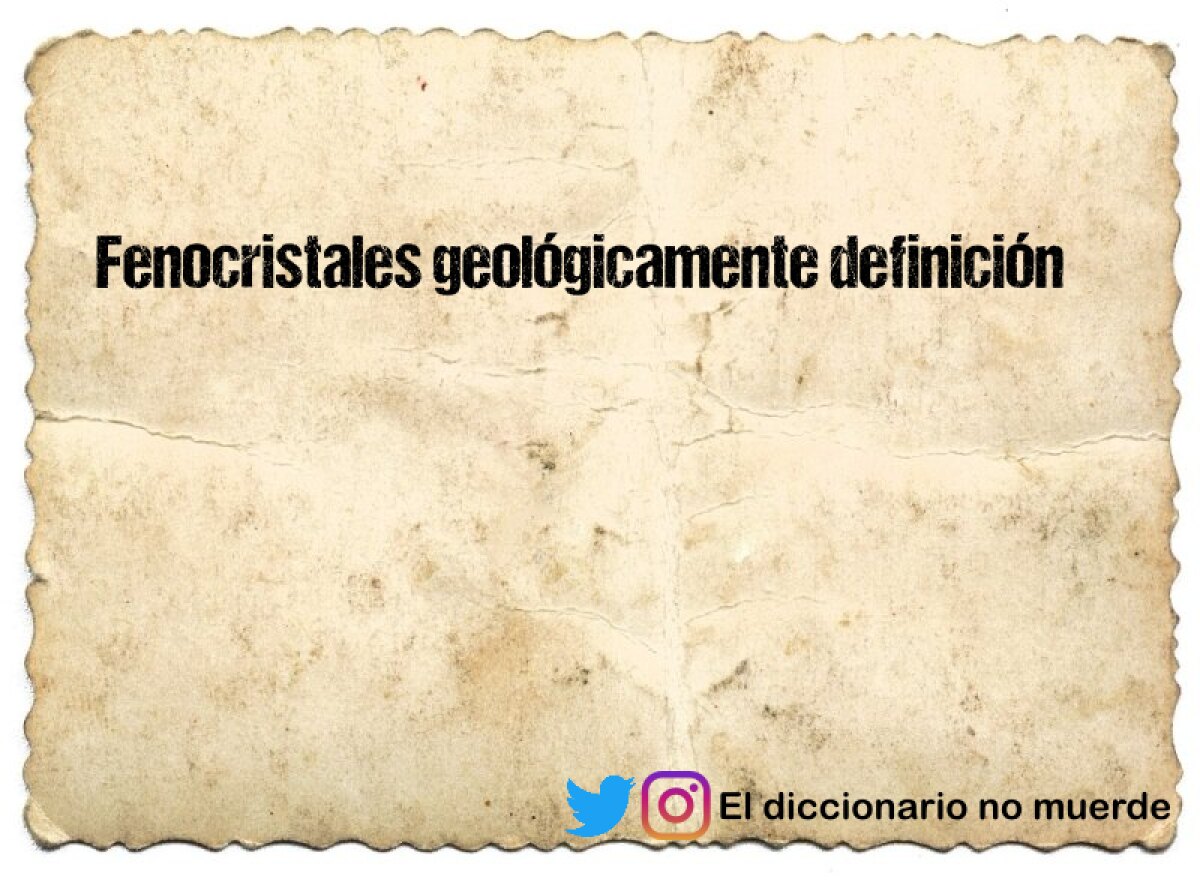 Fenocristales geológicamente definición