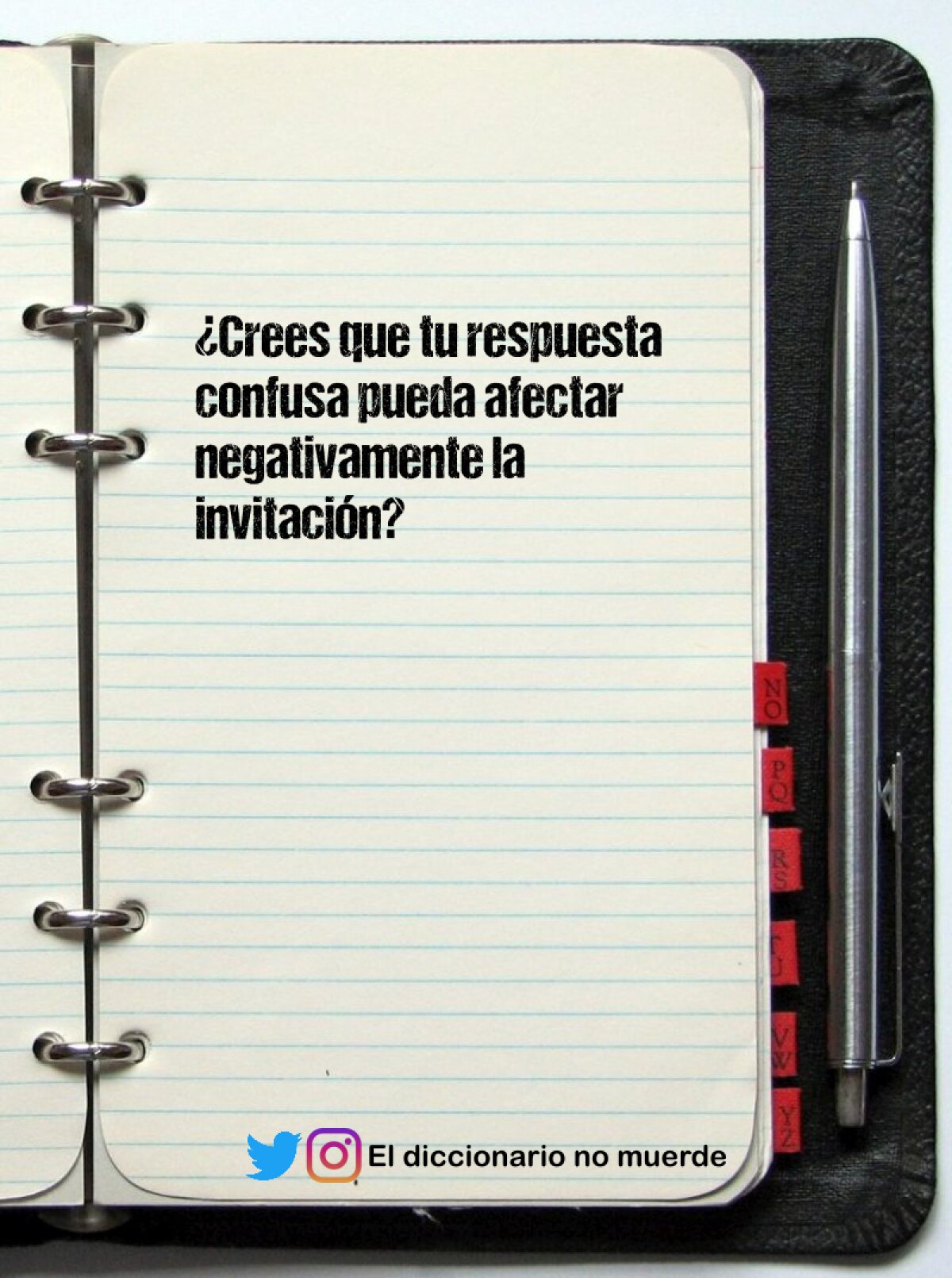 ¿Crees que tu respuesta confusa pueda afectar negativamente la invitación?