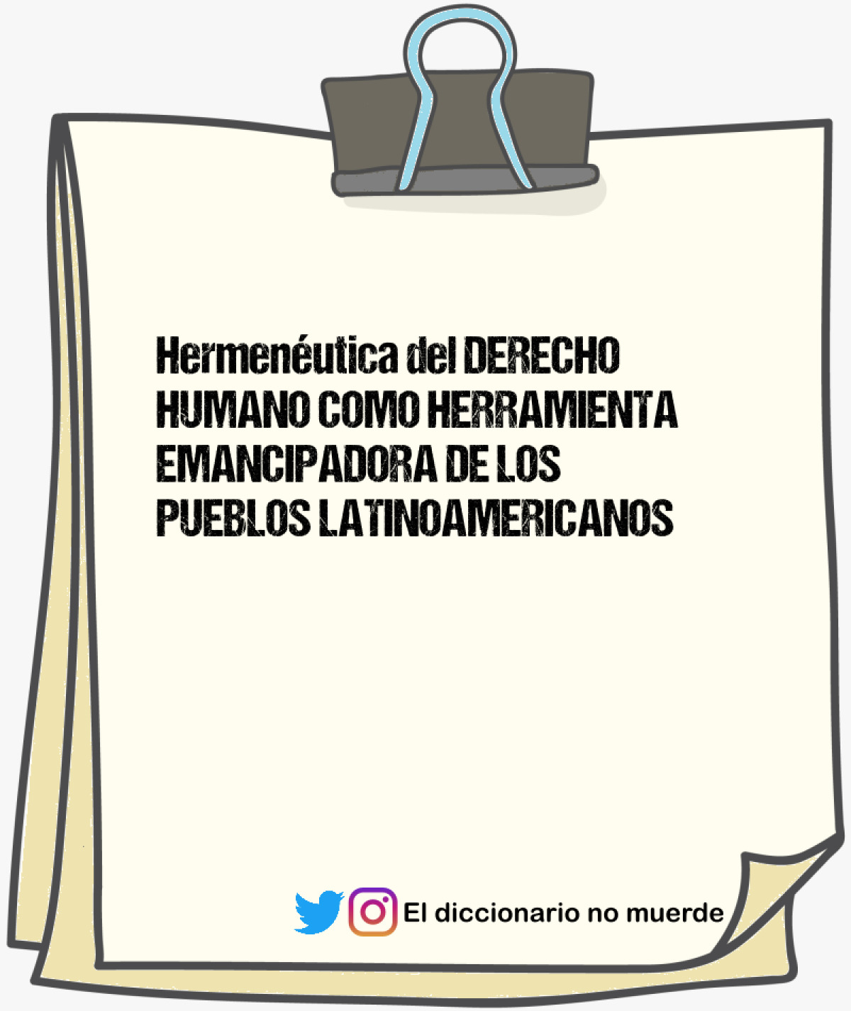 Hermenéutica del DERECHO HUMANO COMO HERRAMIENTA EMANCIPADORA DE LOS PUEBLOS LATINOAMERICANOS