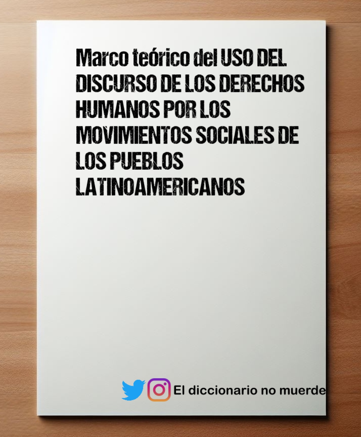 Marco teórico del USO DEL DISCURSO DE LOS DERECHOS HUMANOS POR LOS MOVIMIENTOS SOCIALES DE LOS PUEBLOS LATINOAMERICANOS