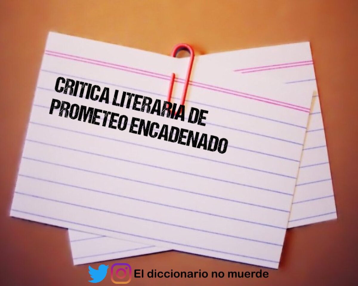 CRITICA LITERARIA DE PROMETEO ENCADENADO