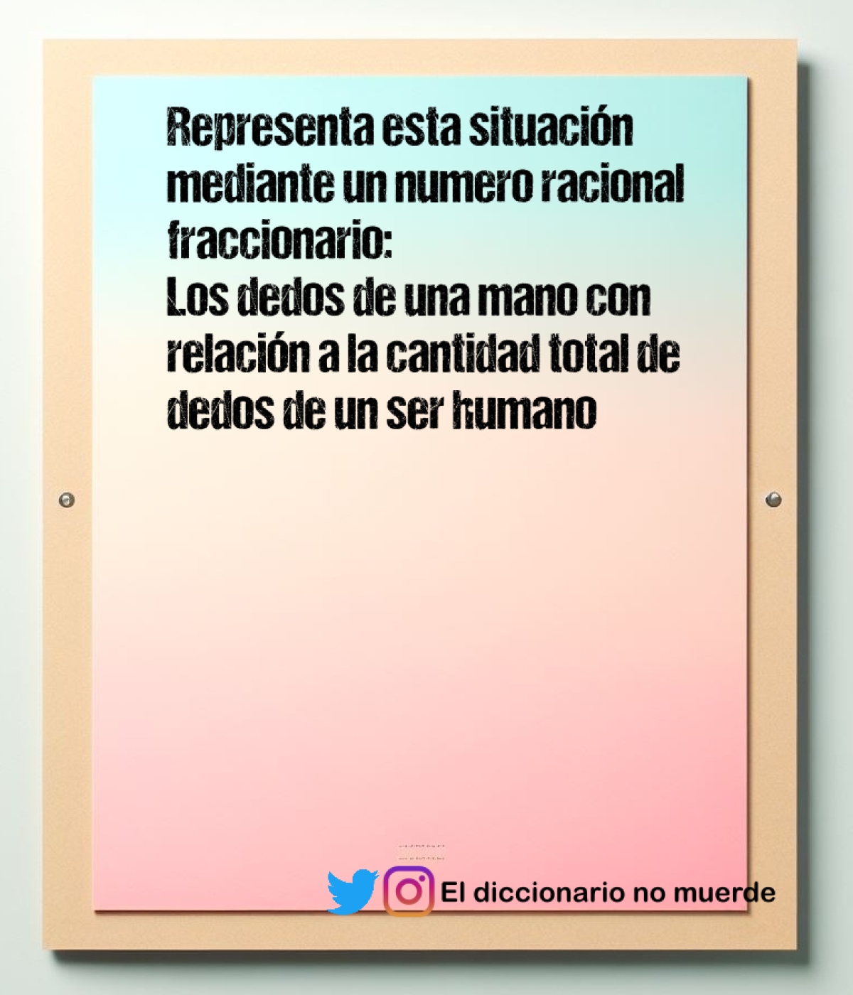 Representa esta situación mediante un numero racional fraccionario:
Los dedos de una mano con relación a la cantidad total de dedos de un ser humano