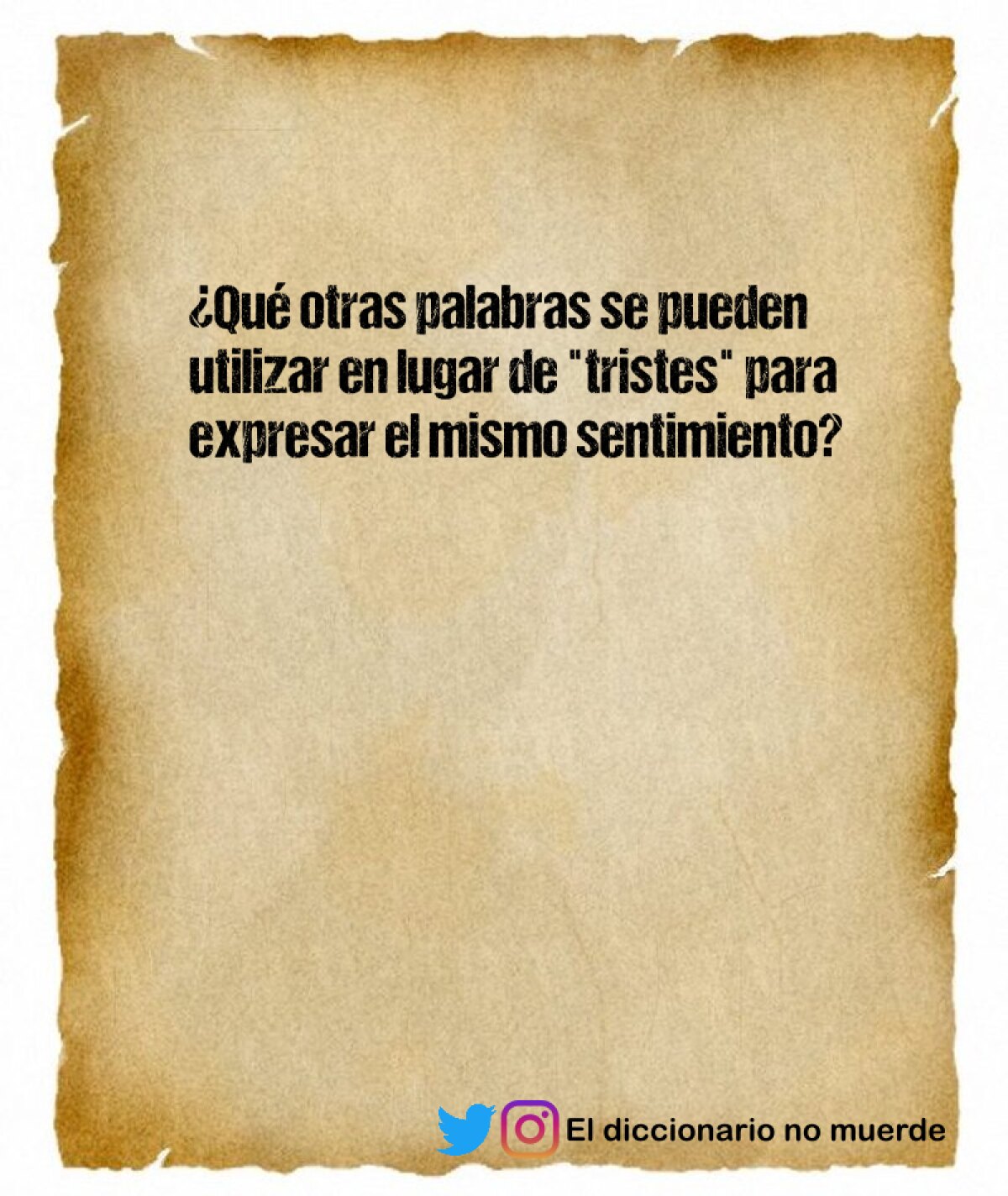 ¿Qué otras palabras se pueden utilizar en lugar de "tristes" para expresar el mismo sentimiento?