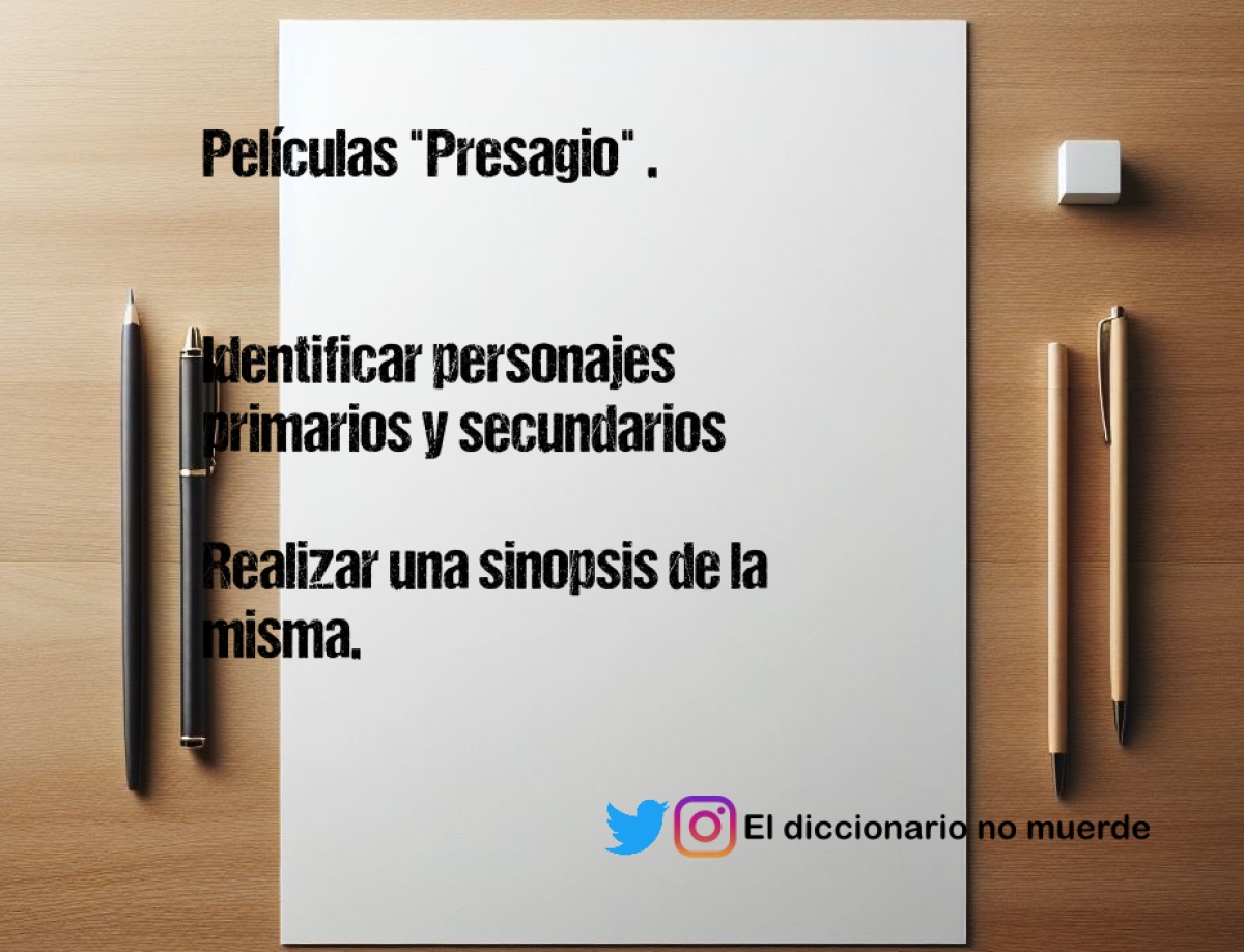 Películas "Presagio" . 


Identificar personajes primarios y secundarios

Realizar una sinopsis de la misma.