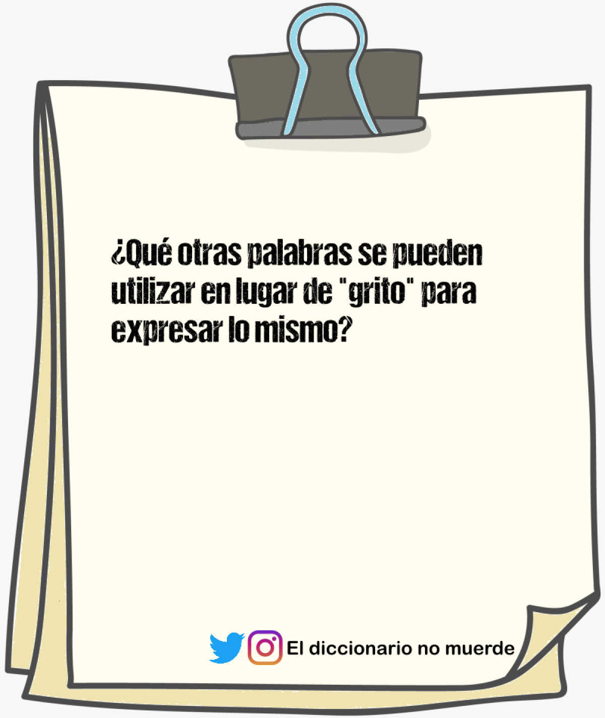 ¿Qué otras palabras se pueden utilizar en lugar de "grito" para expresar lo mismo?