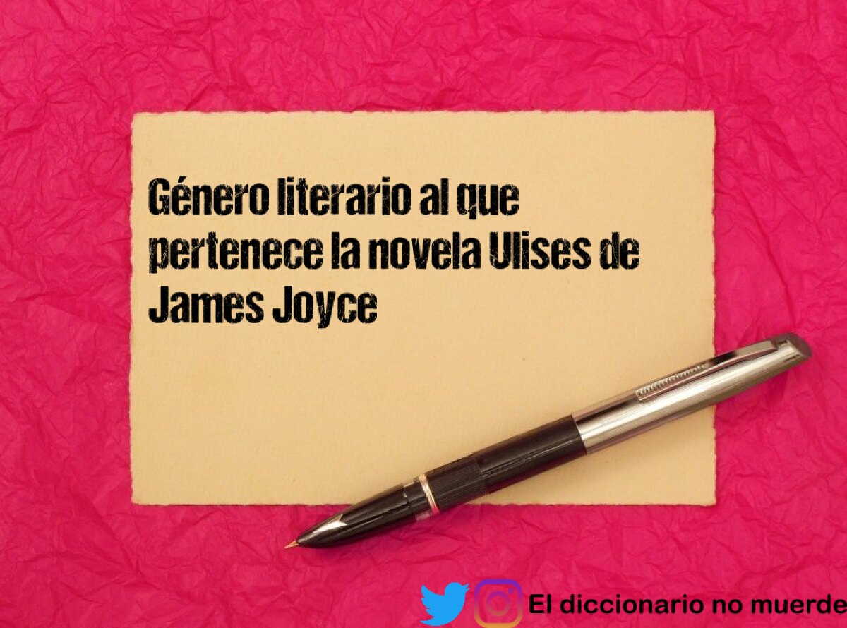 Género literario al que pertenece la novela Ulises de James Joyce