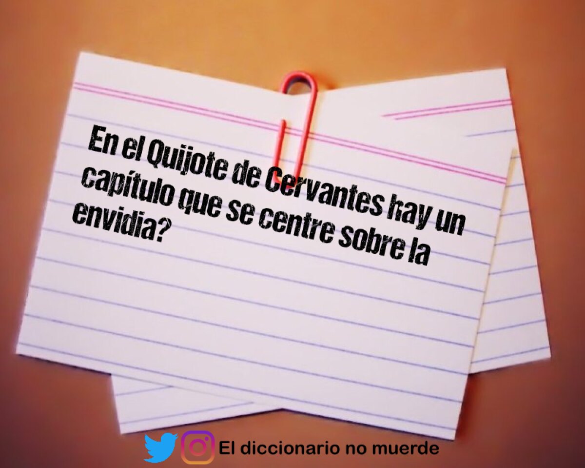En el Quijote de Cervantes hay un capítulo que se centre sobre la envidia?