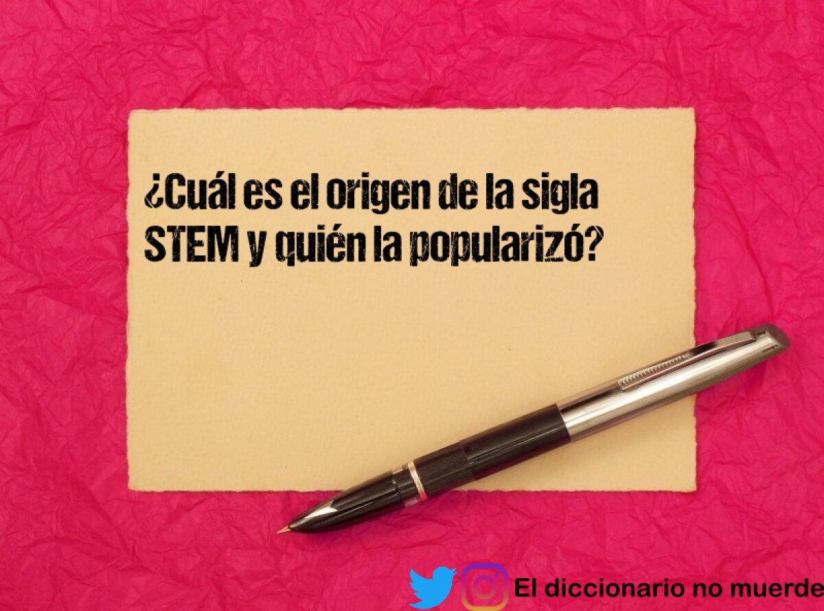 ¿Cuál es el origen de la sigla STEM y quién la popularizó?