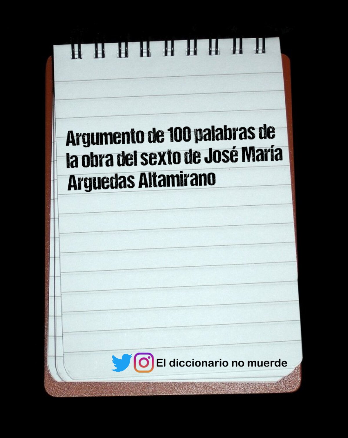Argumento de 100 palabras de la obra del sexto de José María Arguedas Altamirano