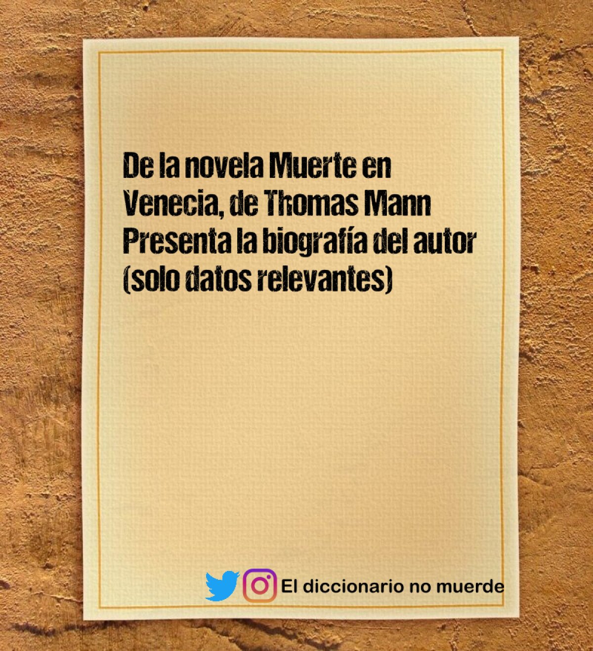 De la novela Muerte en Venecia, de Thomas Mann 
Presenta la biografía del autor (solo datos relevantes)