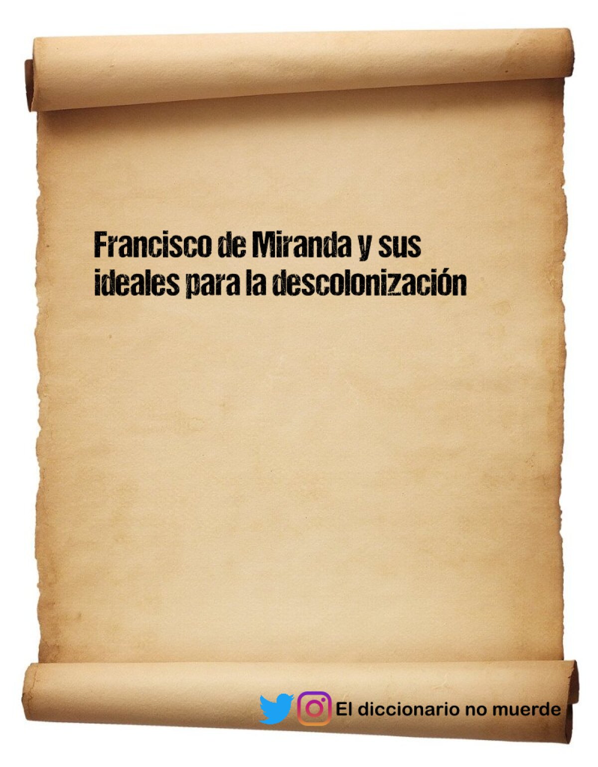 Francisco de Miranda y sus ideales para la descolonización