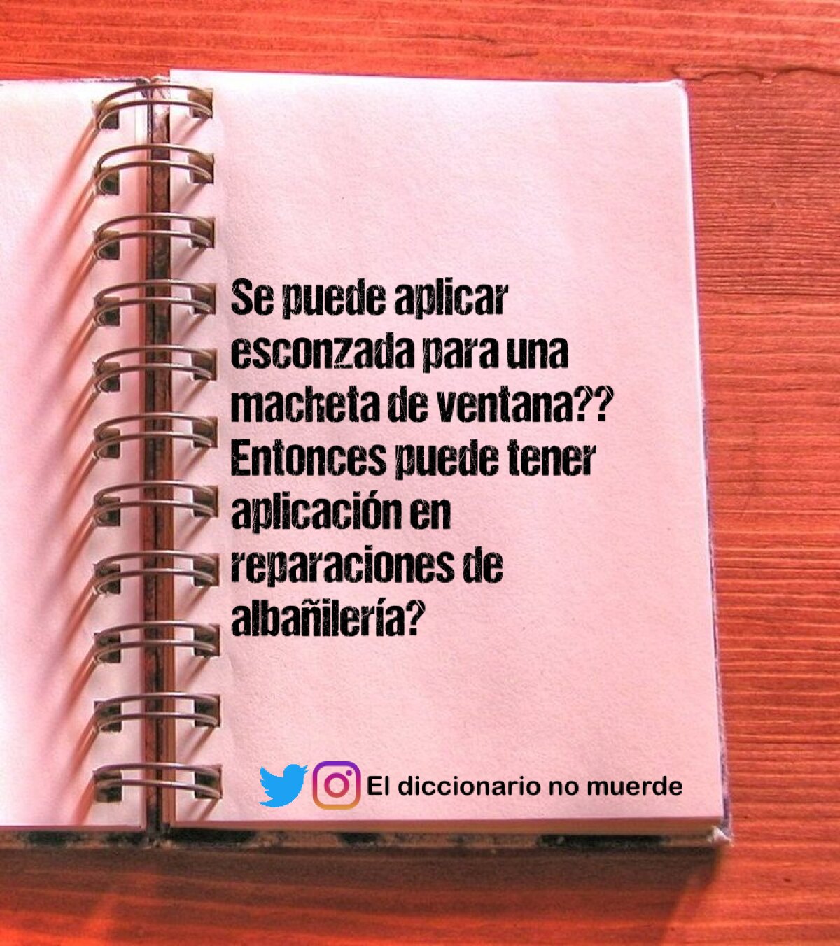 Se puede aplicar esconzada para una macheta de ventana??
Entonces puede tener aplicación en reparaciones de albañilería?