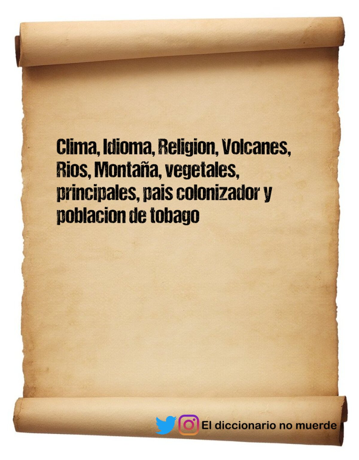 Clima, Idioma, Religion, Volcanes, Rios, Montaña, vegetales, principales, pais colonizador y poblacion de tobago