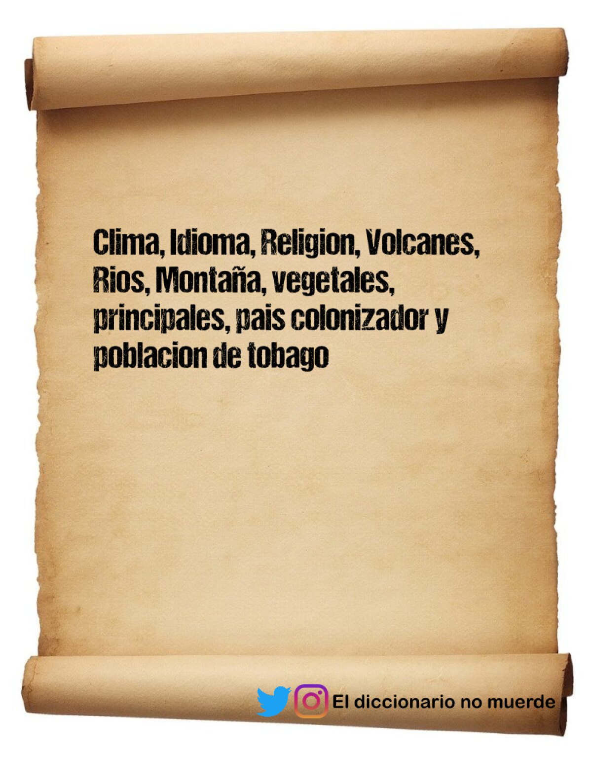 Clima, Idioma, Religion, Volcanes, Rios, Montaña, vegetales, principales, pais colonizador y poblacion de tobago